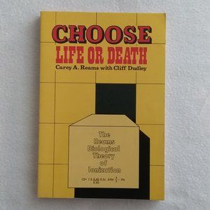 Choose Life or Death, by Carey A. Reams